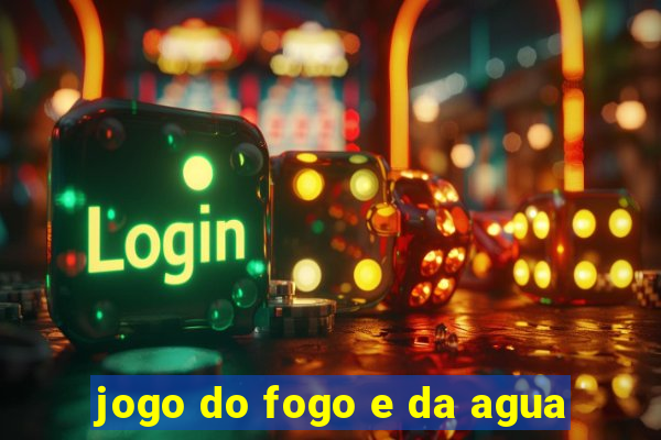 jogo do fogo e da agua